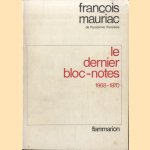 Le dernier bloc-notes 1968-1970 door François Mauriac