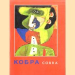 Cobra in Moscow. Works from the collection of the Stedelijk Museum, Amsterdam door Willemijn Stokvis e.a.