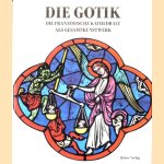 Die Gotik. Die französische Kathedrale als Gesamtkunstwerk door Emile Male