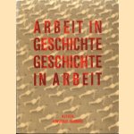 Arbeit in Geschichte, Geschichte in Arbeit door Georg Bussmann