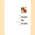 Balkon mit Fächer: 25 Jahre Berliner Künstlerprogramm des DAAD door Rudi Fuchs e.a.