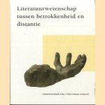 Literatuurwetenschap tussen betrokkenheid en distantie door Liesbeth Korthals Altes e.a.