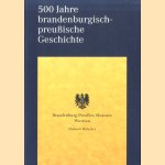 500 Jahre brandenburgisch-preußische Geschichte door Ehrhardt Bödecker