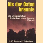 Als der Osten brannte. Die unglaublichen Erlebnisse eines Jungen 1944/45 door H.W. Sontag e.a.