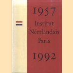 Institut Néerlandais Paris 1957-1992 door Mària van Berge-Gerbaud e.a.