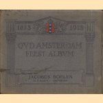 Oud Amsterdam Feest Album 1813-1913 door diverse auteurs