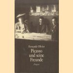 Picasso und seine Freunde (5774 926). Erinnerungen aus den Jahren 1905 - 1913. door Fernando Olivier