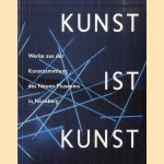 Kunst ist Kunst. Werke aus der Kunstsammlung des Neuen Museums in Nürnberg door Lucius Grisebach