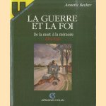 La guerre et la foi: De la mort à la mémoire 1914-1930 door Annette Becker