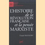 L'histoire de la Révolution française et la pensée marxiste door Claude Mazauric