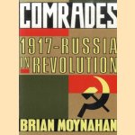 Comrades: 1917: Russia in Revolution door Brian Moynahan