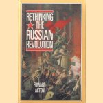 Rethinking the Russian Revolution door Edward Acton