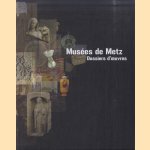 Musées de Metz. Dossiers d'oeuvres door Lise Barat e.a.