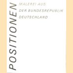 Positionen. Malerei aus der Bundesrepublik Deutschland door Lothar Romain