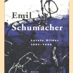 Emil Schumacher: Letzte Bilder 1997 - 1999 door Hans Gercke e.a.