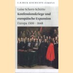 Geschichte Europas: Konfessionskriege und europäische Expansion door Luise Schorn-Schütte