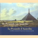 De Pyramide van Austerlitz: erkenning voor een Frans gedenkteken = La Pyramide d'Austerlitz: un mémorial commémoratif français remis à l'honneur aux pays-Bas door Roland Blijdenstijn