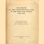 The regime of the Concentration Camp in the Post-War World 1945-1953. Four Investigations Conducted by the International Commission against Concentration Camp Practices. door International Commission against Concentration Camp Practices