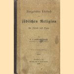 Kurzgefasstes Lehrbuch der jüdischen Religion für Schule und Haus
Gabriel Fabian Feilchenfeld
€ 12,50