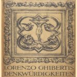 Denkwürdigkeiten des florentinischen Bildhauers Lorenzo Ghiberti. Zum erstenmal ins deutsche übertragen von Julius Schlosser
Julius Schlosser
€ 20,00