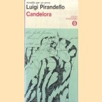 Candelora. Con la cronologia della vita di Pirandello e dei suoi tempi. door Luigi Pirandello