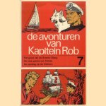 De avonturen van Kapitein Rob 7: Het goud van de Groene Slang; De rose parels van Tamoa; De aanslag op de Vliehors door Pieter Kuhn