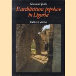 L'architettura popolare in Liguria: Dai muri a secco ai paesaggi territoriali door Giovanni Spalla