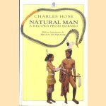 Natural Man: A Record from Borneo door Charles Hose