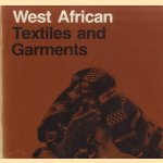 West African Textiles and Garments. From the Museum für Völkerkunde Basel door Patricia Hemmis Osthus e.a.