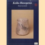 Keiko Hasegawa. Raru keramiek door Matthi Forrer e.a.