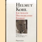 Ich wollte Deutschlands Einheit door Helmut Kohl