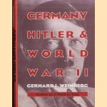 Germany, Hitler, and World War II: Essays in Modern German and World History door Gerhard L. Weinberg