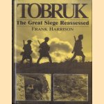 Tobruk: The Great Siege Reassessed door Frank Harrison