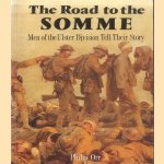 The Road to the Somme. Men of the Ulster Division Tell Their Story door Philip Orr