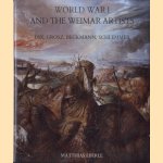 World War I and the Weimar Artists: Dix, Grosz, Beckmann, Schlemmer door Matthias Eberle