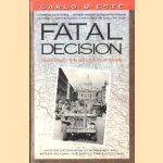 Fatal Decision: Anzio and the Battle for Rome door Carlo d' Este