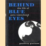 Behind Blue Eyes. The Life of Pete Townshend door Geoffrey Giuliano