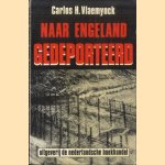 Naar engeland gedeporteerd. Vlaamse geïnterneerden op het eiland Man 1940-1945 door Carlos H. Vlaemynck