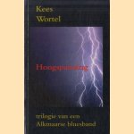 Hoogspanning: Trilogie van een Alkmaarse bluesband door Kees Wortel