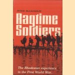 Ragtime Soldiers: Rhodesian Experience in World War One door Peter McLaughlin