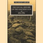 The Social History of the Machine Gun door John Ellis