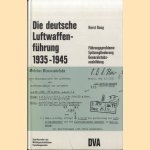 Die Deutsche Luftwaffenführung 1935 - 1945. Führungsprobleme, Spitzengliederung, Generalstabsausbildung door Horst Boog