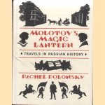 Molotov's Magic Lantern: Travels in Russian History door Rachel Polonsky