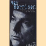 Van Morrison: Inarticulate Speech of the Heart door John Collis