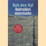 Onuitroeibare Misverstanden: verhalen door Bob den Uyl