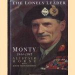 The Lonely Leader. Monty, 1944-1945 door Alistair Horne e.a.