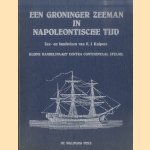 Een Groninger zeeman in Napoleontische tijd. Zee- en landreizen van K.J. Kuipers. Kleine Handelsvaart contra continentaal stelsel door K.J. Kuipers