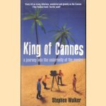 King Of Cannes: A Journey into the Underbelly of the Movies door Stephen Walker