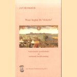 Waar begint De Victorie? Vaderlandse geschiedenis en nationale beeldvorming door Jan Blokker