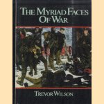 The Myriad Faces of War. Britain and the Great War, 1914-1918 door Trevor Wilson